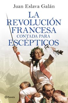 Revolución Francesa Contada para Escépticos, La