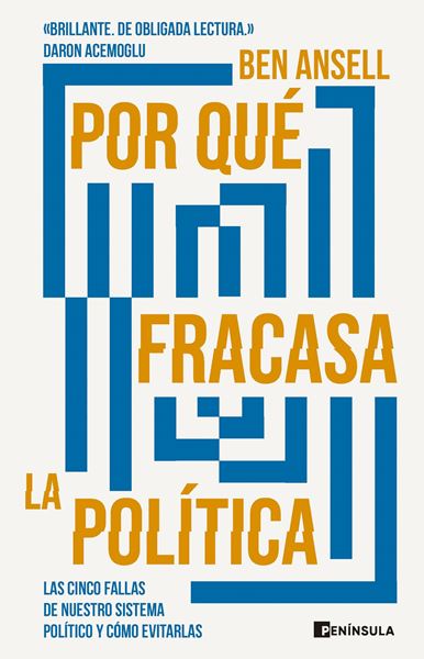 Por que Fracasa la Política "Las Cinco Fallas de nuestro Sistema Político y Cómo Evitarlas"