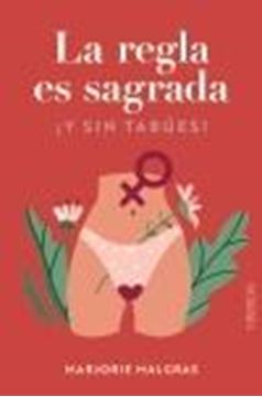 La regla es sagrada. Y sin tabúes