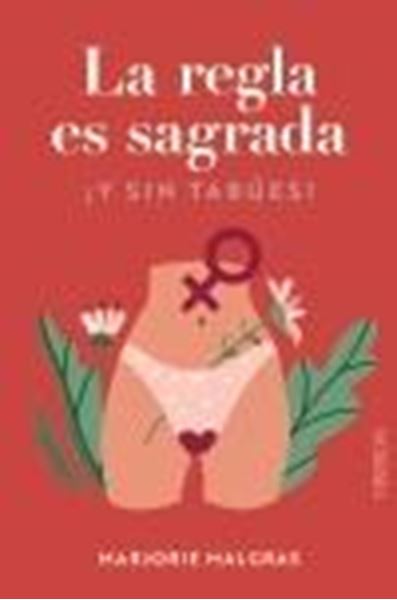 La regla es sagrada. Y sin tabúes