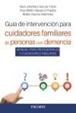Guía de intervención para cuidadores familiares de personas con demencia "Manual para profesionales y cuidadores familiares"