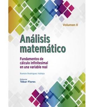 Análisis Matemático. Volumen II "Fundamentos de Cálculo Infinitesimal en una Variable Real"