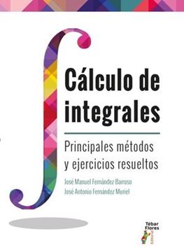 Cálculo de Integrales "Principales métodos y ejercicios resueltos"