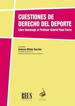 Cuestiones de Derecho del Deporte "Libro homenaje al Profesor Gabriel Real Ferrer"