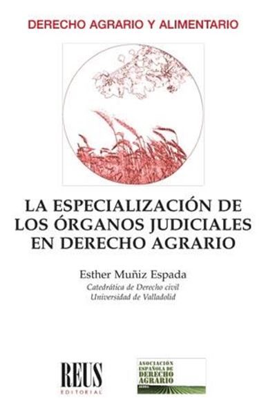 Especialización de los órganos judiciales en Derecho Agrario, La