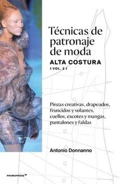 Técnicas de patronaje de moda. Alta Costura (Vol. 2)