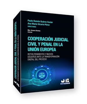 Cooperación Judicial Civil y Penal en la Unión Europea "Retos Pendientes y Nuevos Desafíos ante la Transformación Digital del Pr"