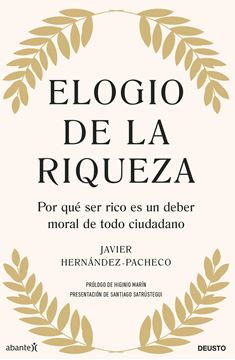 Elogio de la Riqueza "Por que Ser Rico Es un Deber Moral de Todo Ciudadano"