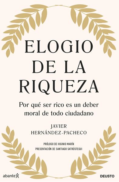 Elogio de la Riqueza "Por que Ser Rico Es un Deber Moral de Todo Ciudadano"