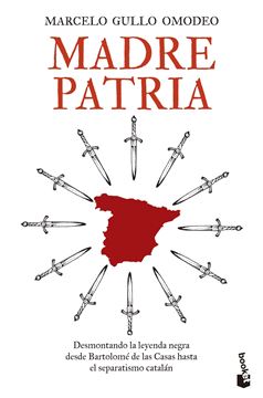 Madre Patria "Desmontando la Leyenda Negra desde Bartolomé  de las Casas hasta el Sepa"