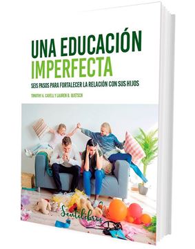 Una Educación Imperfecta "Seis Pasos para Fortalecer la Relación con sus Hijos"