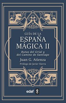 Guía de la España Mágica Ii "Las Rutas del Santo Grial y del Camino de Santiago"