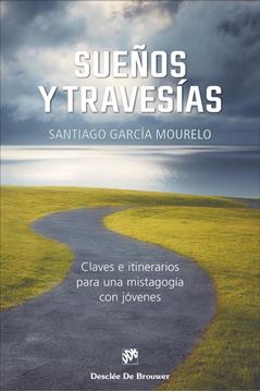 Sueños y travesías. Claves e itinerarios para una mistagogía con jóvenes