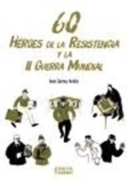 60 Héroes de la Resistencia y la II Guerra Mundial