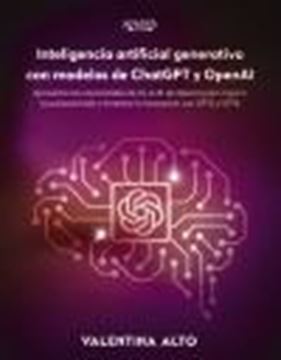 Inteligencia artificial generativa con modelos de ChatGPT y OpenAI "Aproveche las capacidades de los LLM de OpenAI para mejorar la productiv"