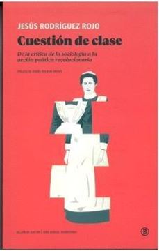 Cuestión de Clase "De la Crítica de la Sociología a la Acción Política Revolucionaria"