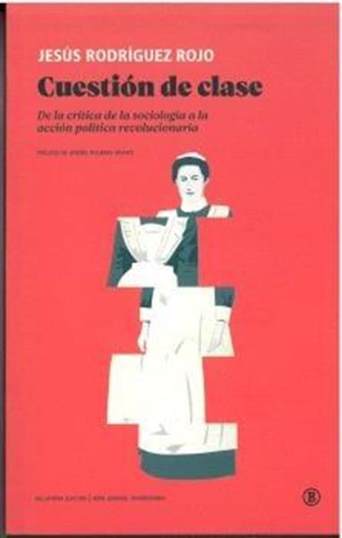 Cuestión de Clase "De la Crítica de la Sociología a la Acción Política Revolucionaria"