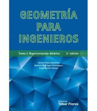 Geometría para ingenieros, 2ª ed, 2017 "Tomo I: Representación diédrico."