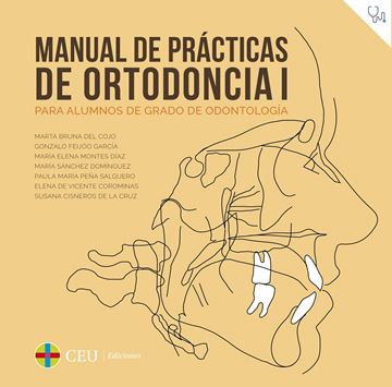 Manual de prácticas de ortodoncia I "Para alumnos de Grado de Odontología"