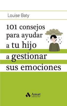 101 Consejos para Ayudar a tu Hijo a Gestionar sus Emociones