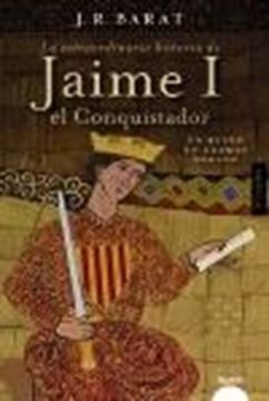 Extraordinaria Historia del Rey Jaime I el Conquistador, La "Un Reino en Llamas (1252-1276)"