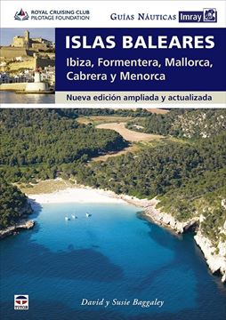 Guías Náuticas Imray. Islas Baleares "Ibiza, Formentera, Mallorca, Cabrera y Menorca. Nueva edición ampliada y"
