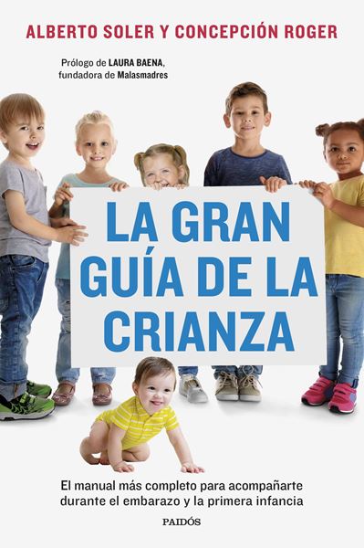 Gran Guía de la Crianza, La "El Manual Más Completo para Acompañarte Durante el Embarazo y la Primera Infancia"