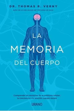 Memoria del cuerpo, La "Comprende los misterios de la memoria celular, la conciencia y la relaci"