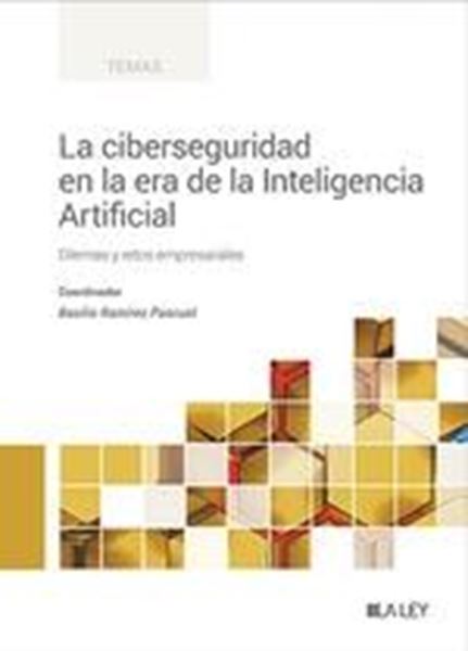 Ciberseguridad en la era de la Inteligencia Artificial, La "Dilemas y retos empresariales"