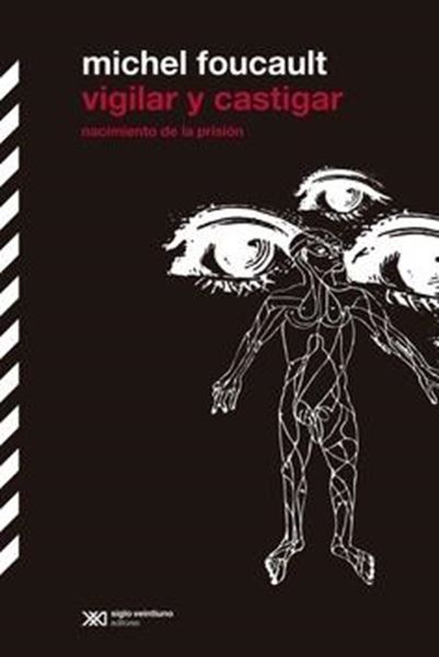 Vigilar y castigar "Nacimiento de la prisión"
