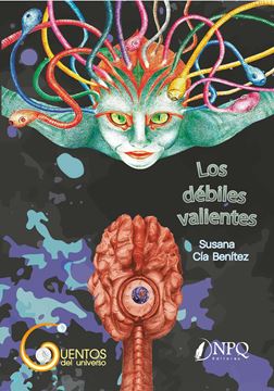 Los Débiles Valientes "Cuentos del Universo"