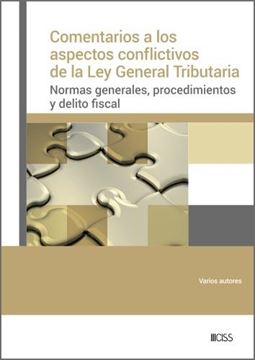 Comentarios a los aspectos conflictivos de la Ley General Tributaria "Normas generales, procedimientos y delito fiscal"