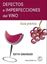 Desperfectos e imperfecciones del vino: guía práctica