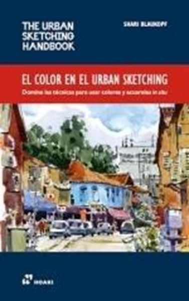 Color en el Urban Sketching, el - Donina las Técnicas para Usar Colores y Acuarelas In Situ