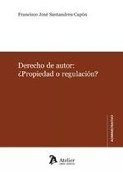 Derecho de Autor "¿ Propiedad o Regulación?"