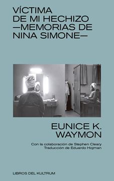 Víctima de mi Hechizo. Memorias de Nina Simone "Víctima de mi Hechizo."