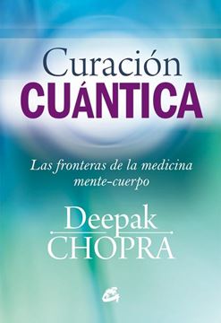 Curación Cuántica "Las Fronteras de la Medicina Mente-Cuerpo"