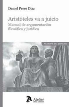 Aristóteles Va a Juicio "Manual de Argumentación Filosófica y Jurídica"