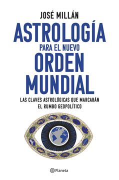 Astrología para el nuevo orden mundial "Las claves astrológicas que marcarán el rumbo geopolítico"