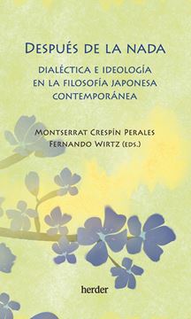 Después de la nada "Dialéctica e ideología en la filosofía japonesa contemporánea"