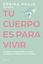 Tu cuerpo es para vivir "Cambia la mirada sobre tu físico y mejora tu relación con la comida"