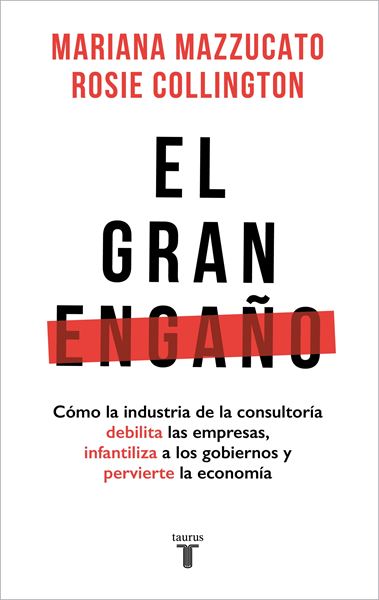 Gran engaño, El "Cómo la industria de la consultoría debilita las empresas, infantiliza a"