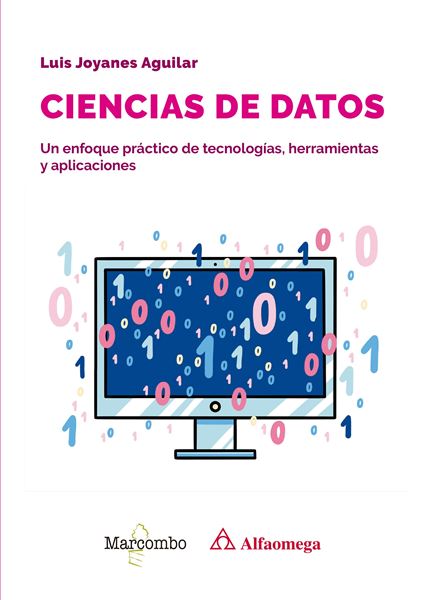 Ciencias de datos "Un enfoque práctico de tecnologías, herramientas y aplicaciones"