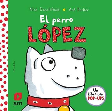 Perro López, El "Pop-Ups"