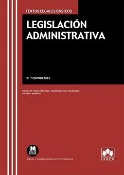 Legislación administrativa, 21ªed, 2023 "Contiene concordancias, modificaciones resaltadas e índice analítico"
