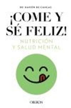 Come y sé feliz. Nutrición y salud mental