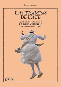 Las trampas de la fe "Segunda Edición, profundizada, de La diosa virgen y los danzantes de tej"