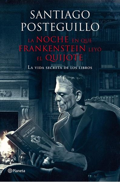 Noche en que Frankenstein Leyó el Quijote "La Vida Secreta de los Libros"