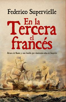 En la Tercera el Francés "Álvaro de Bazán y una Batalla por Doscientos Años de Imperio"