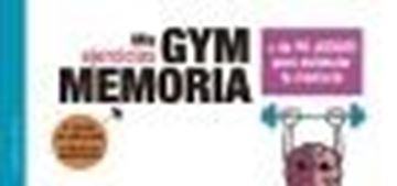 Gym Memoria. Más de 90 Juegos para Estimular tu Memoria